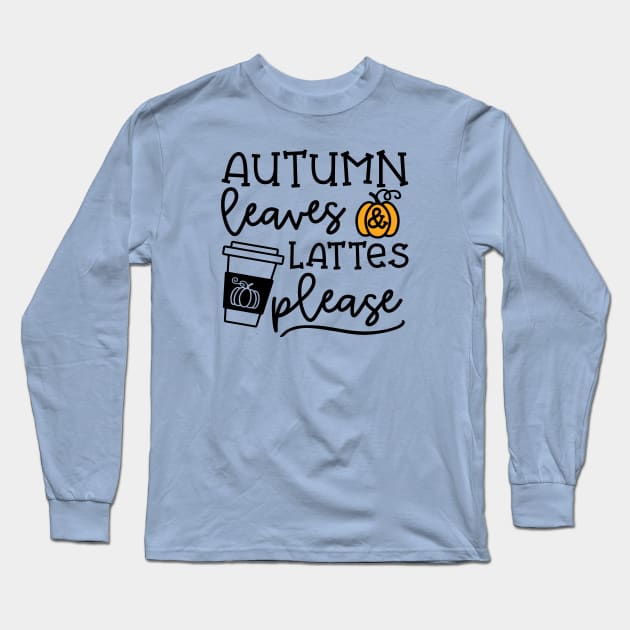 Autumn Leaves And Lattes Please Pumpkin Spice Halloween Cute Funny Long Sleeve T-Shirt by GlimmerDesigns